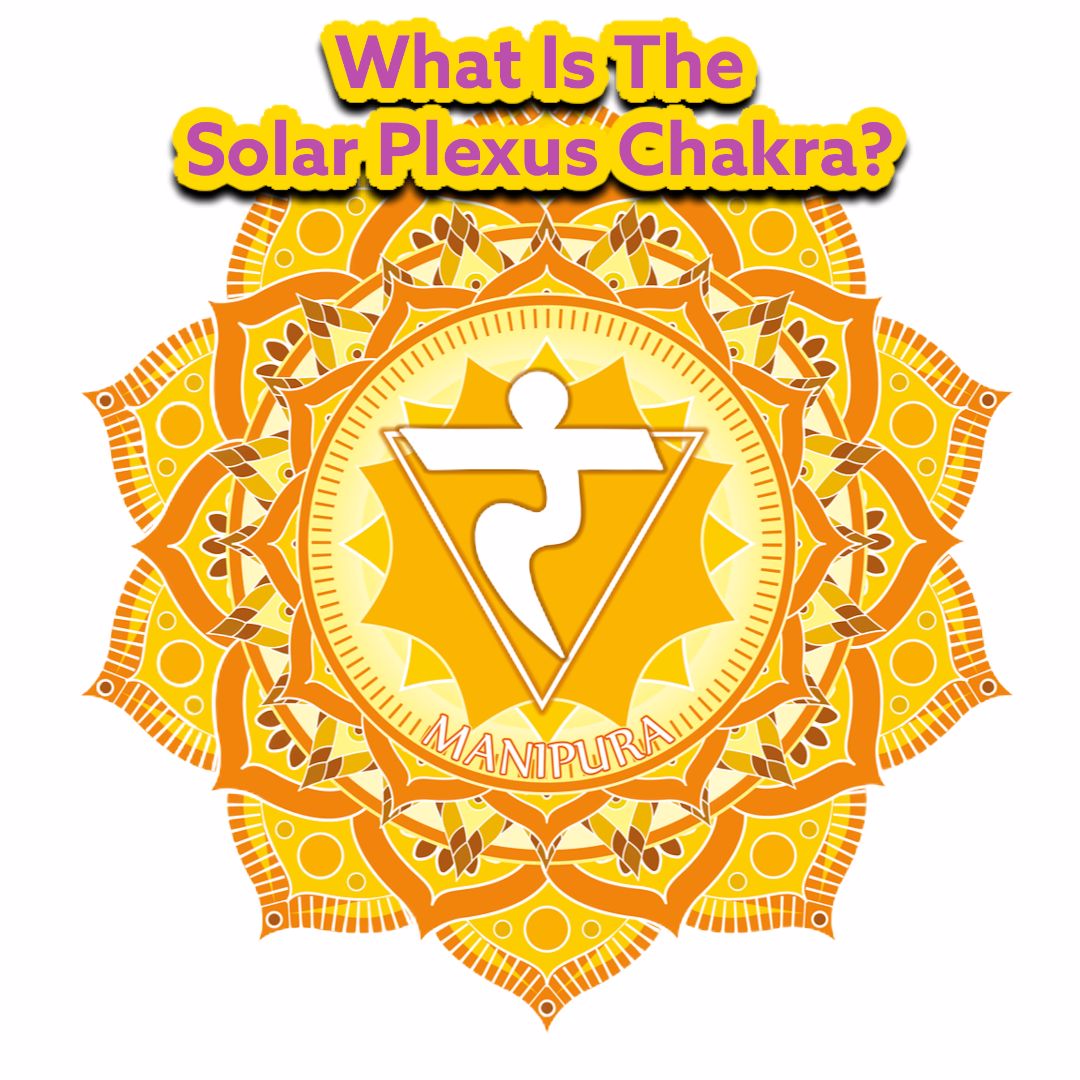 What Is The Solar Plexus Chakra?