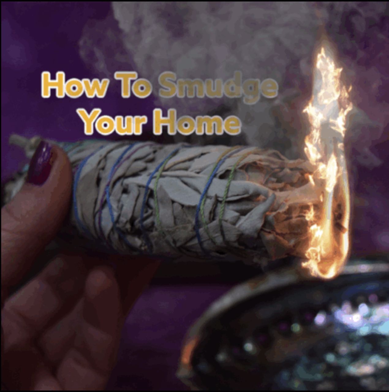 How To Smudge Your Home with a smudge stick to cleanse your home or space