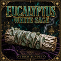 White sage smudge stick bundled with eucalyptus leaves, silver-green sage beside blue-green eucalyptus foliage.